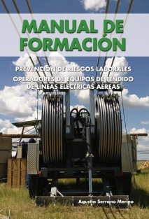 Manual de Formación. Prevención de riesgos laborales. Operadores de equipos de tendido de líneas eléctricas aéreas