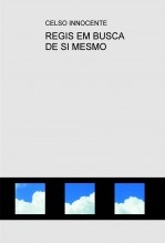 Libro REGIS EM BUSCA DE SI MESMO, autor celsoinnocente
