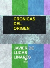 Libro CRONICAS DEL ORIGEN, autor JAVIER DE LUCAS LINARES