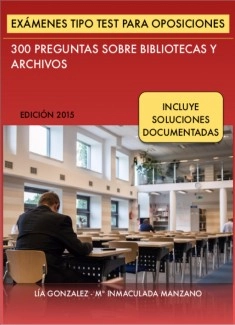 Exámenes tipo Test para Oposiciones: 300 preguntas sobre Bibliotecas, Archivos
