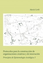 Libro Protocolos para la construcción de organizaciones creativas y de innovación. Principios de epistemología axiológica 3, autor Marià Corbí Quiñonero
