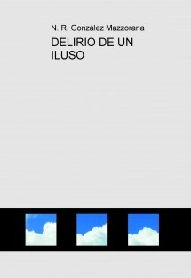 DELIRIO DE UN ILUSO
