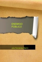 Libro ENEMIGO PÚBLICO, autor JULIO FERNÁNDEZ MARTÍN