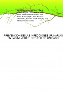 PREVENCION DE LAS INFECCIONES URINARIAS EN LAS MUJERES. ESTUDIO DE UN CASO.