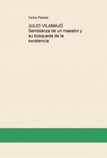 JULIO VILAMAJÓ Semblanza de un maestro y su búsqueda de la excelencia