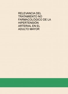 RELEVANCIA DEL TRATAMIENTO NO FARMACOLÓGICO DE LA HIPERTENSIÓN ARTERIAL EN EL ADULTO MAYOR