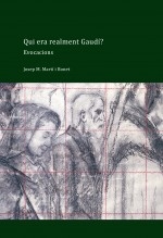 Qui era realment Gaudí? Evocacions