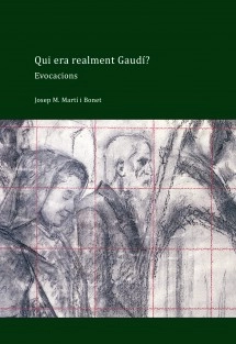 Qui era realment Gaudí? Evocacions