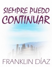 Libro SIEMPRE PUEDO CONTINUAR (Segunda edición. Ampliada y corregida), autor Franklin Díaz