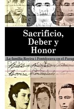 Libro Sacrificio, Deber y Honor. La familia Rovira i Fontdecava en el Paraguay, autor Víctor Manuel Oxley Insfrán