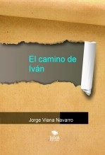 Libro El camino de Iván, autor Jorge Viana Navarro