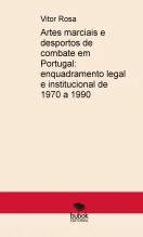 Libro Artes marciais e desportos de combate em Portugal: enquadramento legal e institucional de 1970 a 1990, autor vitorrosa