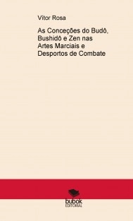 As Conceções do Budô, Bushidô e Zen nas Artes Marciais e Desportos de Combate