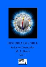 Libro Historia de Chile Artículos Destacados WikicharliE Vol I, autor M.A.Ducci Alma Matter Publishing NY