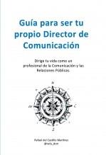 Libro Guía para ser tu propio Director de Comunicación, autor Rafael del Castillo Martínez