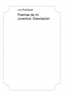 Poemas de mi Juventud: Disociación
