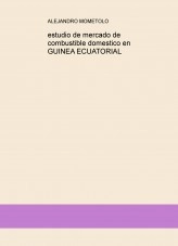 Libro estudio de mercado de combustible domestico en GUINEA ECUATORIAL, autor alejandro MOMETOLO TREVIÑO