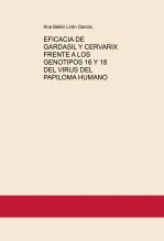 Libro EFICACIA DE GARDASIL Y CERVARIX FRENTE A LOS GENOTIPOS 16 Y 18 DEL VIRUS DEL PAPILOMA HUMANO, autor cansina