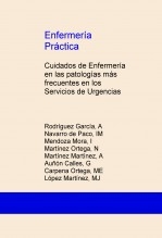 Enfermería Práctica: Cuidados de Enfermería en las patologías más frecuentes en los Servicios de Urgencias
