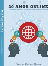 Libro 20 años online. La tecnología evoluciona, los argumentos siguen siendo los mismos, autor Vicente Sánchez Blanco