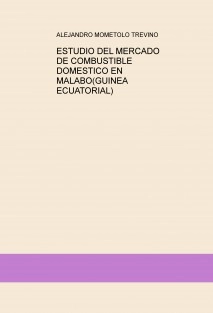 ESTUDIO DEL MERCADO DE COMBUSTIBLE DOMESTICO EN MALABO(GUINEA ECUATORIAL)