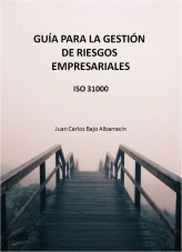 Libro Guía para la gestión de riesgos empresariales: ISO 31000, autor Juan Carlos Bajo Albarracín