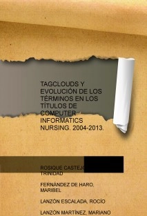 TAGCLOUDS Y EVOLUCIÓN DE LOS TÉRMINOS EN LOS TÍTULOS DE COMPUTER INFORMATICS NURSING. 2004-2013.
