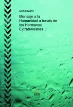 Libro Mensaje a la Humanidad a través de los Hermanos Extraterrestres, autor daniellmarin