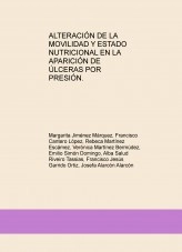 Libro ALTERACIÓN DE LA MOVILIDAD Y ESTADO NUTRICIONAL EN LA APARICIÓN DE ÚLCERAS POR PRESIÓN., autor Francisco Cantero López