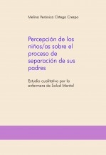Libro Percepción de los niños/as sobre el proceso de separación de sus padres, autor Ortega Crespo, Melina Verónica