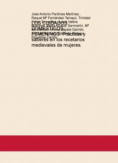 LOS CUIDADOS DOMÉSTICOS FEMENINOS. Prácticas y saberes en los recetarios medievales de mujeres.