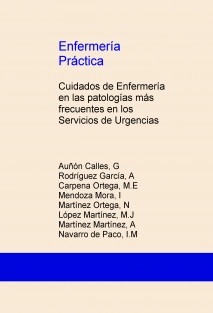 Enfermería Práctica: Cuidados de Enfermería en las patologías más frecuentes en los Servicios de Urgencias