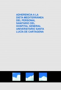 ADHERENCIA A LA DIETA MEDITERRÁNEA DEL PERSONAL SANITARIO DEL HOSPITAL GENERAL UNIVERSITARIO SANTA LUCÍA DE CARTAGENA