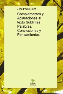 Complementos y Aclaraciones al texto Sublimes Palabras, Convicciones y Pensamientos