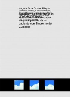 Actuación de Enfermería en la afectación física, psíquica y social de un paciente con Síndrome del Cuidador