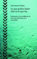 Lo que podría haber sido en lo que fue. Respuesta a los problemas de la novela histórica en la actualidad