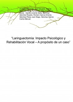 “Laringuectomía: Impacto Psicológico y Rehabilitación Vocal – A propósito de un caso”