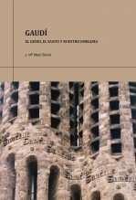 Gaudí. El genio, el santo y nuestro emblema