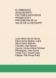 EL EMBARAZO ADOLESCENTE: FACTORES ASOCIADOS, PROMOCIÓN Y PREVENCIÓN DE LA SALUD EN LA GESTANTE