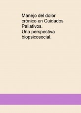 Manejo del dolor crónico en Cuidados Paliativos. Una perspectiva biopsicosocial