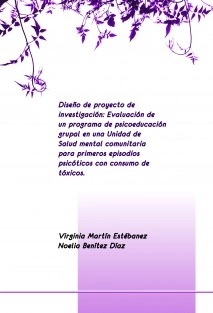 Diseño de proyecto de investigación: Evaluación de un programa de psicoeducación grupal en una Unidad de Salud mental comunitaria para primeros episodios psicóticos con consumo de tóxicos.
