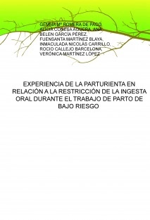EXPERIENCIA DE LA PARTURIENTA EN RELACIÓN A LA RESTRICCIÓN DE LA INGESTA ORAL DURANTE EL TRABAJO DE PARTO DE BAJO RIESGO