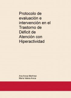 Protocolo de evaluación e intervención en el Trastorno de Déficit de Atención con Hiperactividad