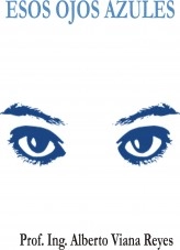 Libro Esos ojos azules, autor Alberto Enrique Viana Reyes