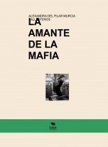 Libro LA AMANTE DE LA MAFIA-ERÓTICA TATUADA EN LA PIEL, autor ALEXANDRA DEL PILAR MURCIA BALLESTEROS