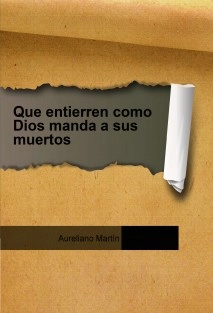 Que entierren como Dios manda a sus muertos