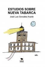 Libro ESTUDIOS SOBRE NUEVA TABARCA, autor Jose Luis Gonzalez Arpide