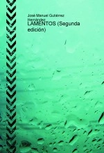 Libro LAMENTOS (Segunda edición), autor JOSE MANUEL GUTIERREZ HERNANDEZ
