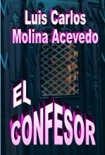 Libro El Confesor, autor Luis Carlos Molina Acevedo