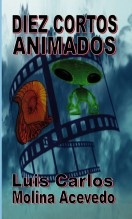 Libro Diez Cortos Animados, autor Luis Carlos Molina Acevedo